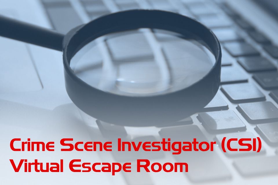 Crime Scene Investigator (CSI) Virtual Escape Room with keyboard and magnifying glass in background.