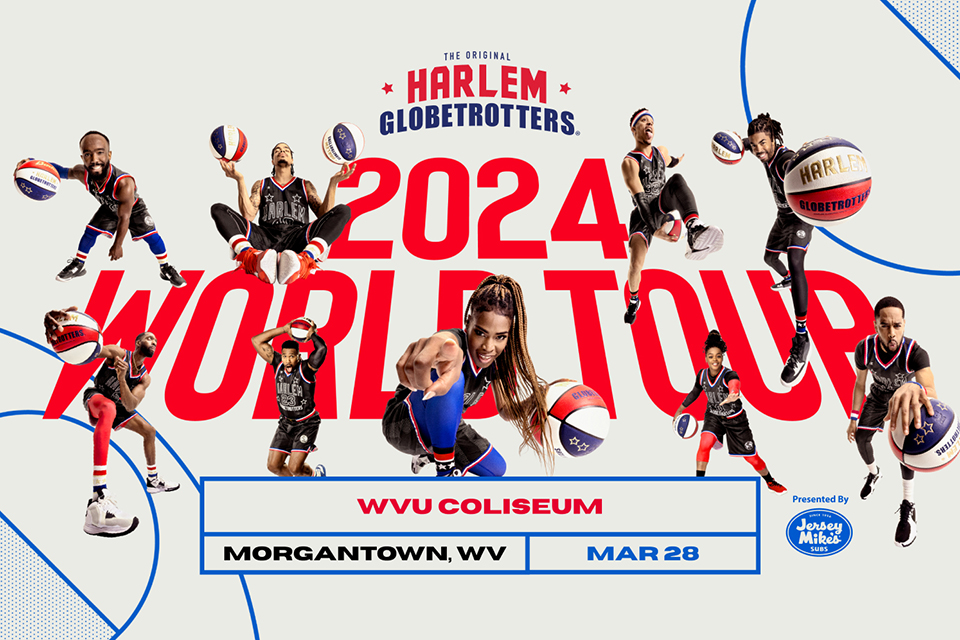 The original Harlem Globetrotters. 20-24 World Tour. W-V-U Coliseum. Morgantown W-V. March 28. presented by Jersey Mike's subs.