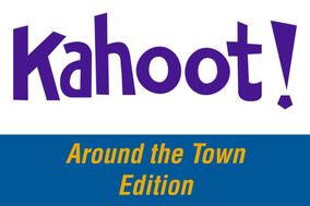 Kahoot Trivia. Around the Town Edition